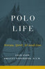 Polo Life Book by Adam Snow Polo Life Hardcover Book - Saratoga Saddlery & International Boutiques