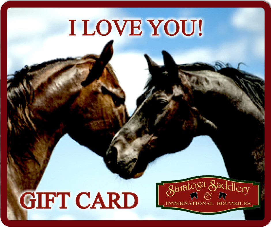 ONLINE Gift Card I LOVE YOU for EVERY Horse Lover - Saratoga Saddlery & International Boutiques
